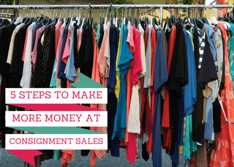 5 Steps To Make More Money Selling At Consignment Sales