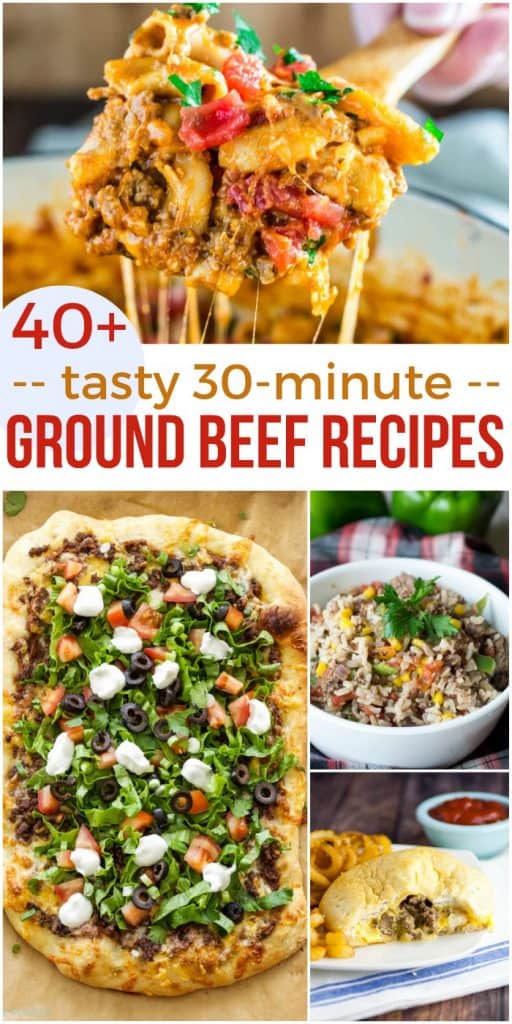 40+ Tasty 30 Minute Ground Beef Recipes to Make Dinner in