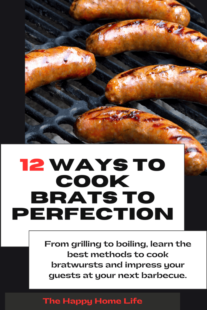 photo of brats in grill and text : How to Cook Brats - 12 Cooking Methods for the Best Results