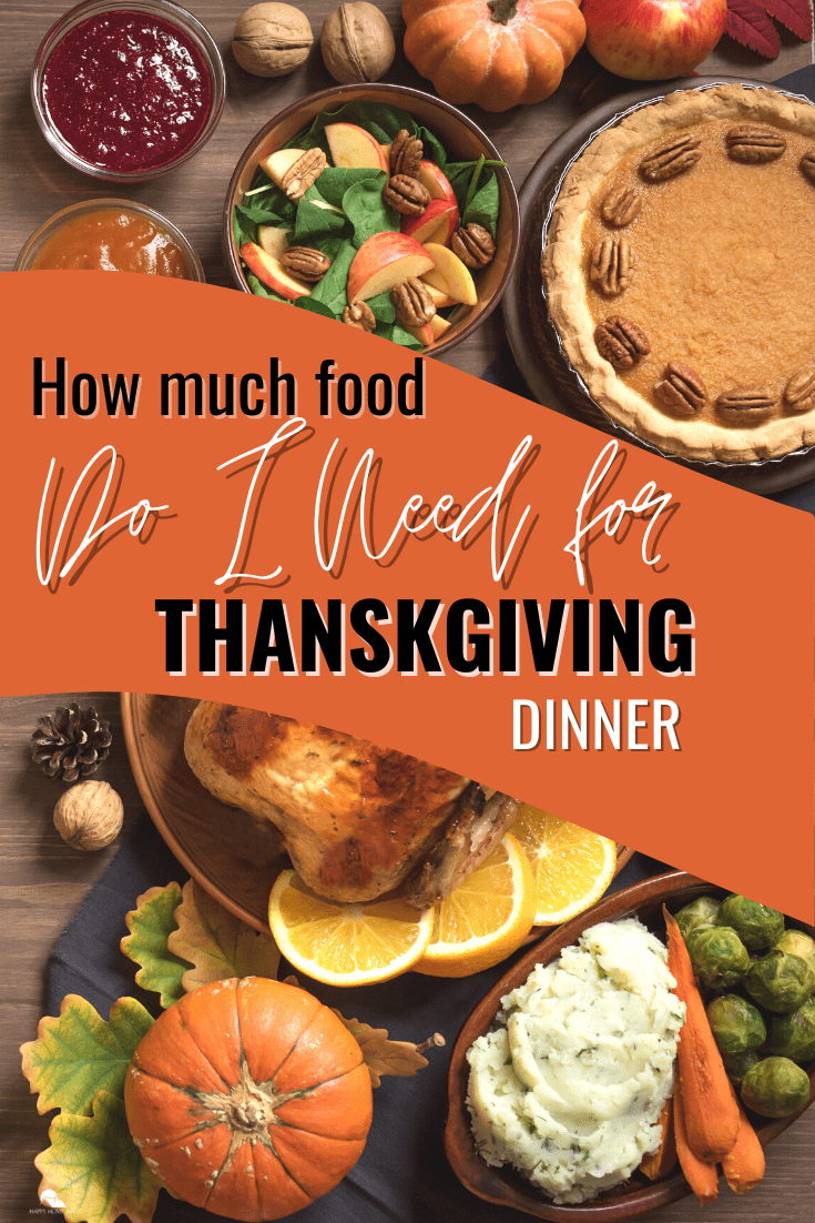 How Much Food Do I Need For Thanksgiving Dinner? The Happy Home Life