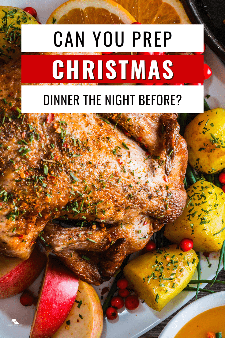 Can You Prep Christmas Dinner The Night Before The Happy Home Life can-you-prep-christmas-dinner-the-night-before-the-happy-home-life