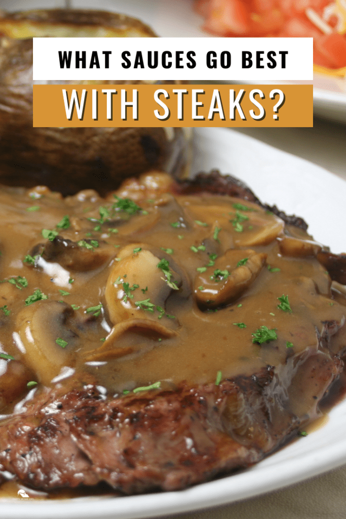 Steak covered with mushroom sauce and text: What Sauces Go Best With Steak?