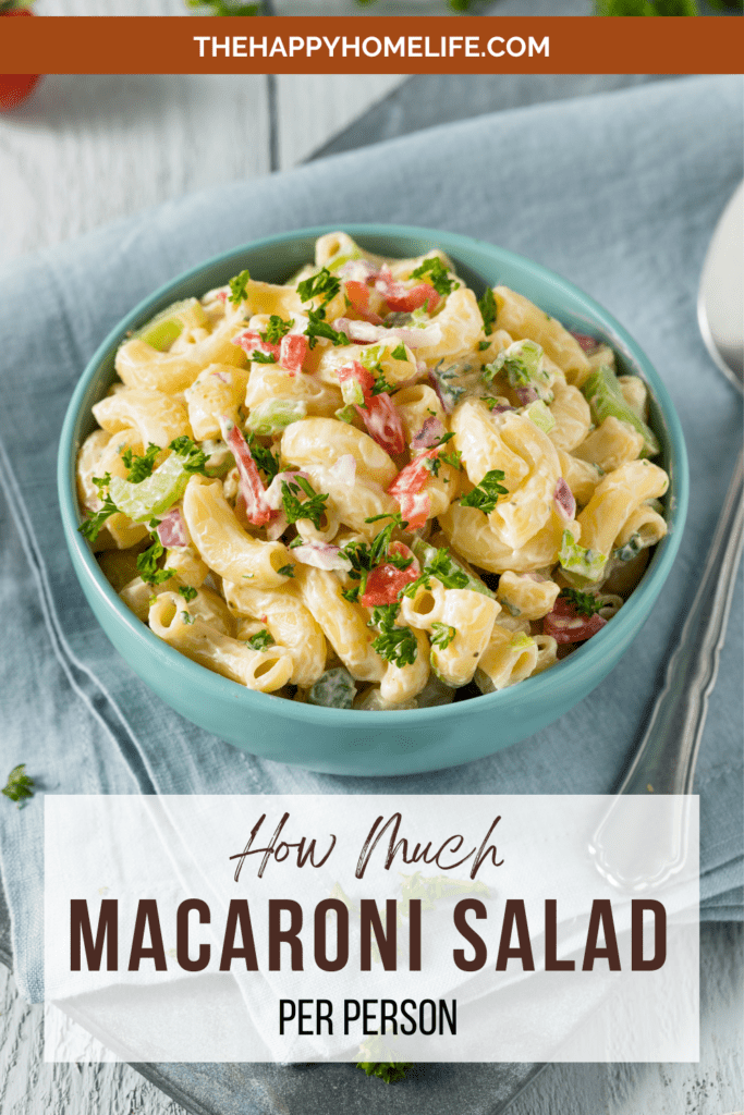 a bowl of macaroni salad with text: "How Much Macaroni Salad Per Person" on white background at the bottom