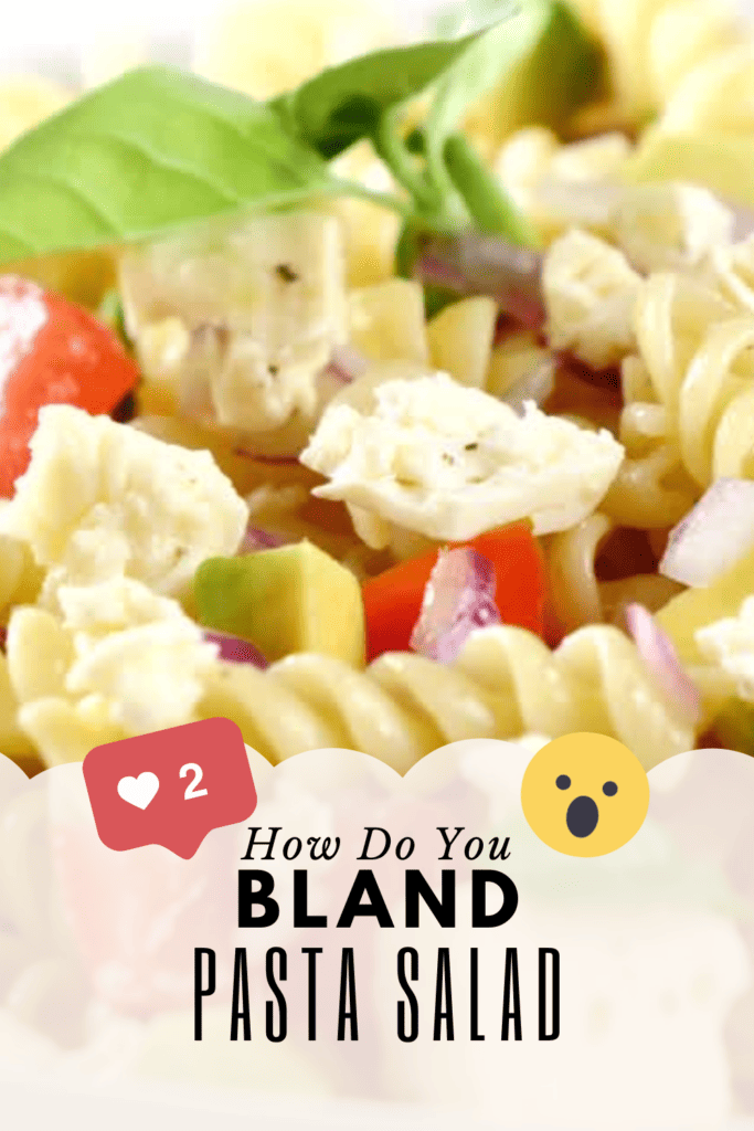 close up of a pasta salad with text that says How Do You Fix Bland Pasta Salad?