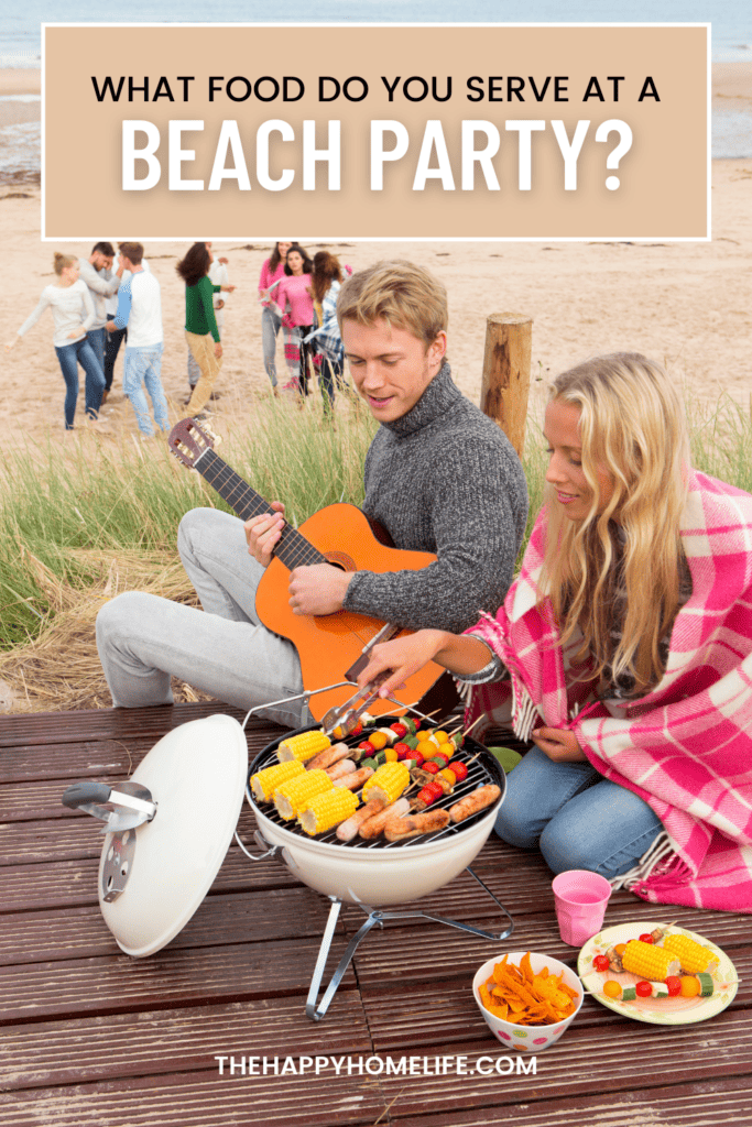 a pin image of people having party in the beach with text "What food do you serve at a beach party?" above