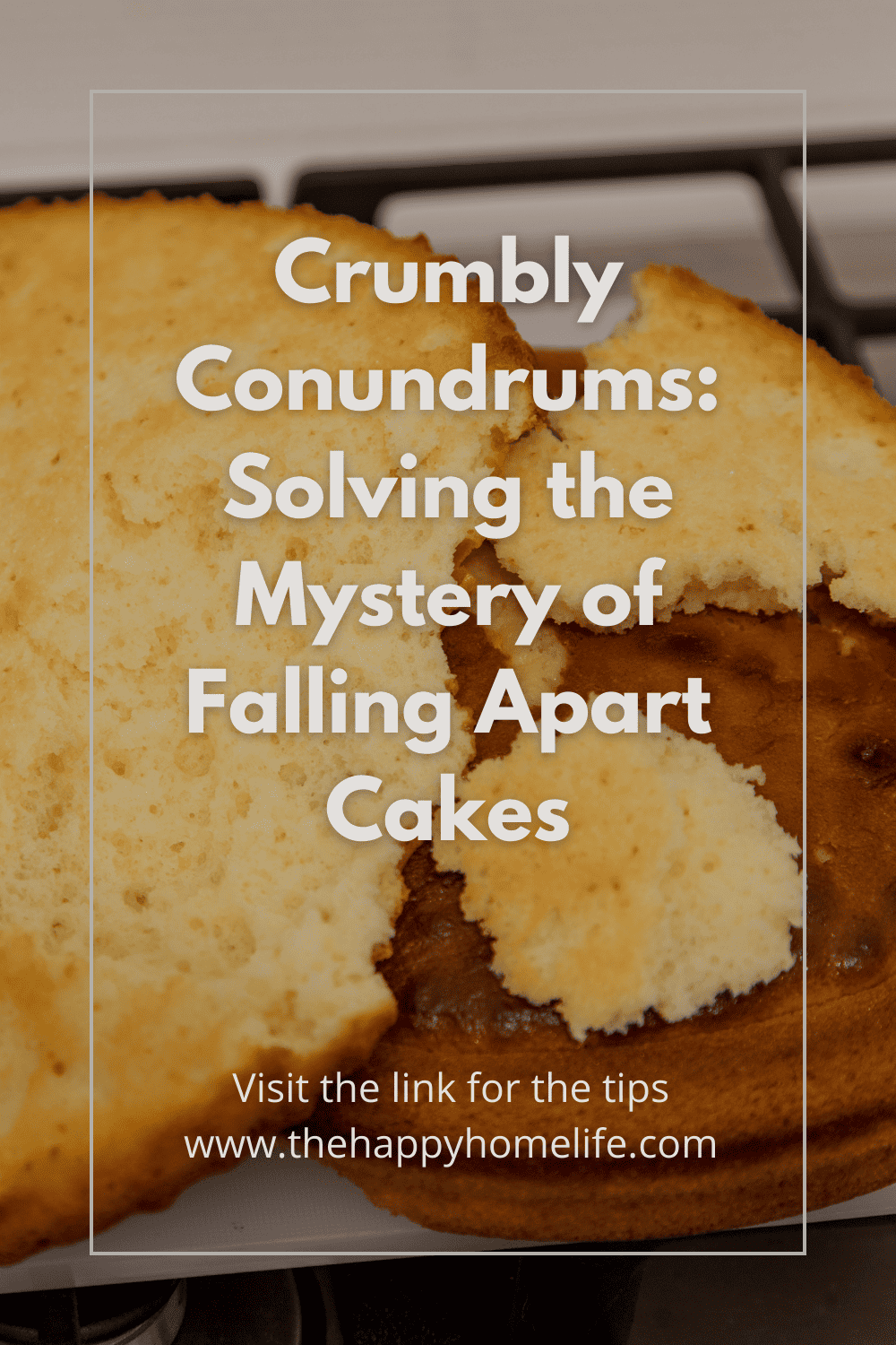 Why Did My Cake Fall Apart? The Happy Home Life