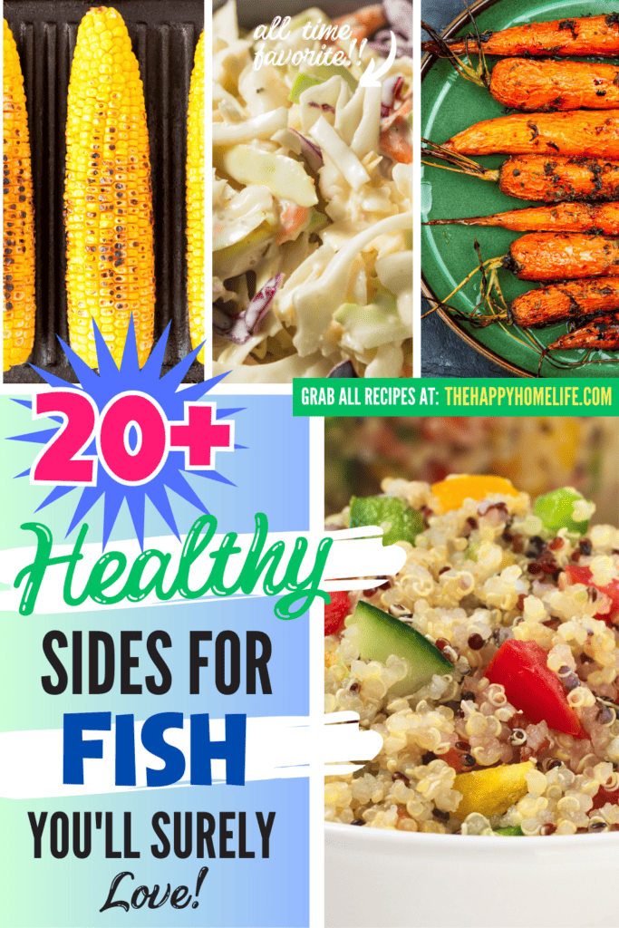 A pinterest image of different fish sides, with the text - 20+ Healthy Sides for Fish You'll Surely Love! The site's link is also included in the image.
