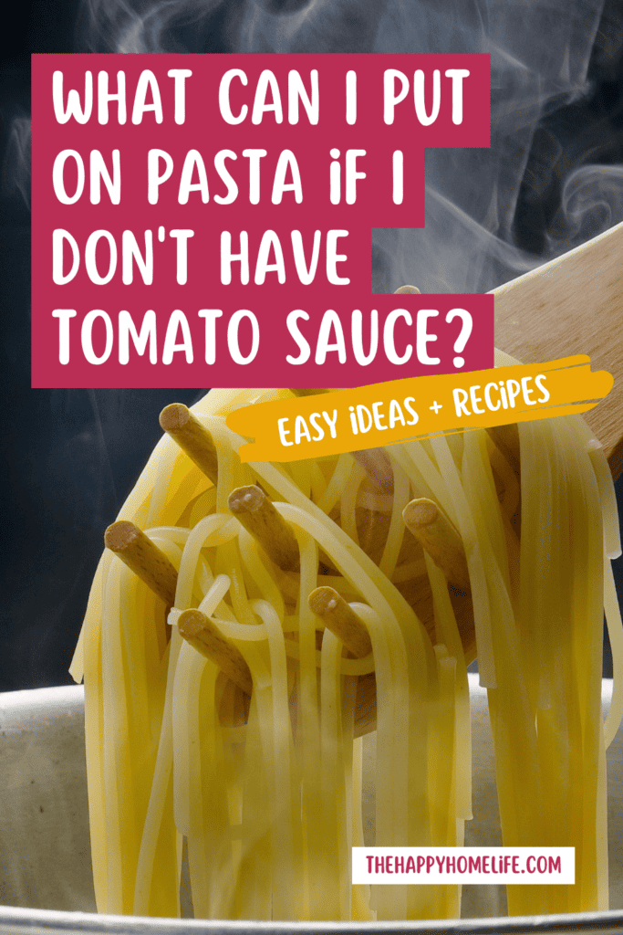 Pin image of a cooked pasta with text "What Can I Put on Pasta if I Don't Have Tomato Sauce"