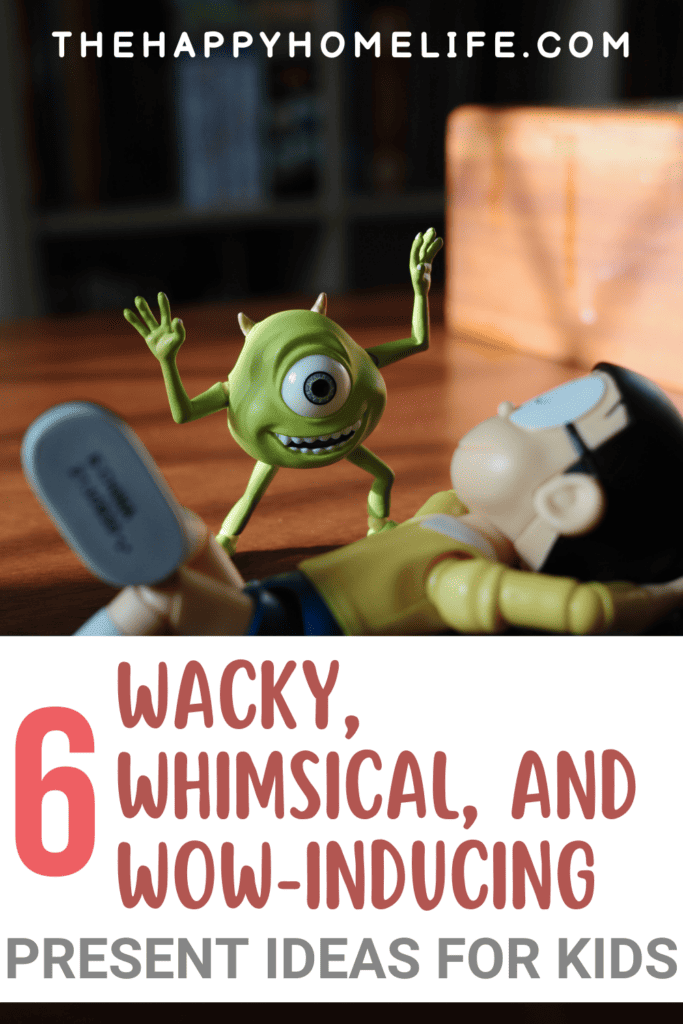 wacky toys with text "6 Wacky, Whimsical, and Wow-inducing Present Ideas for Kids"