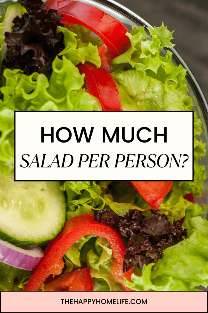 a fresh veggie salad with text "How Much Salad Per Person?" in the middle