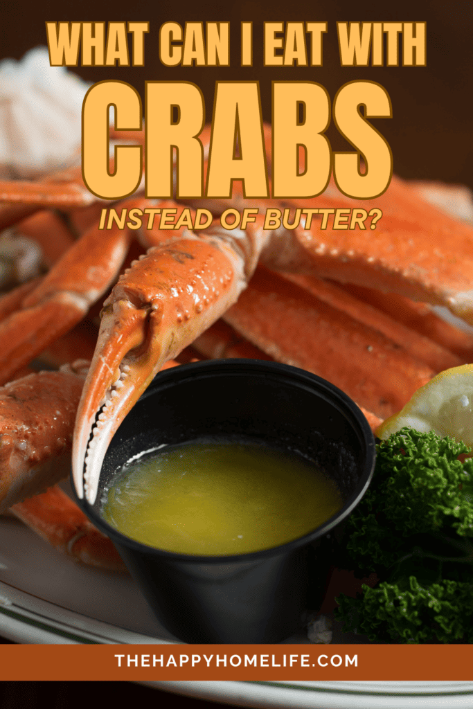 an image of crab legs with text: "What Can I Eat With Instead Of Butter?"