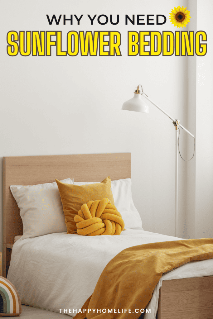 a pin image of bed with text: "Why You Need Sunflower Bedding"