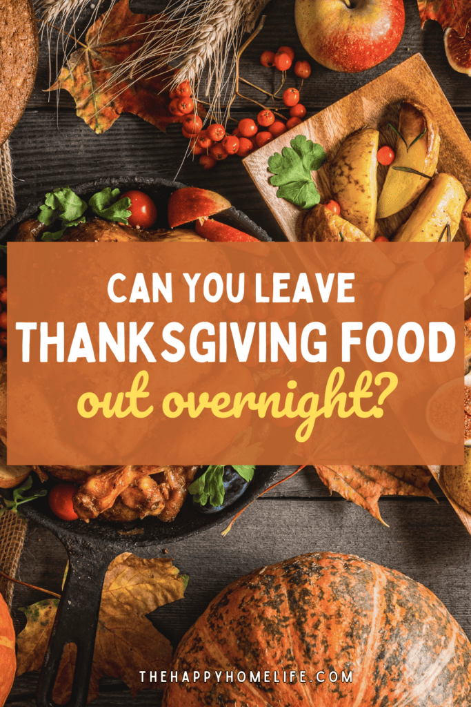 an image of thanksgiving fool with text: "Can You Leave Thanksgiving Food Out Overnight"