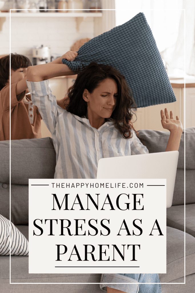mom working in a couch with his son trying to hit her with a pillow with text: "Manage Stress As A Parent"