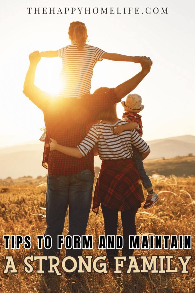 family on a nature with text:"Tips to Form and Maintain a Strong Family"