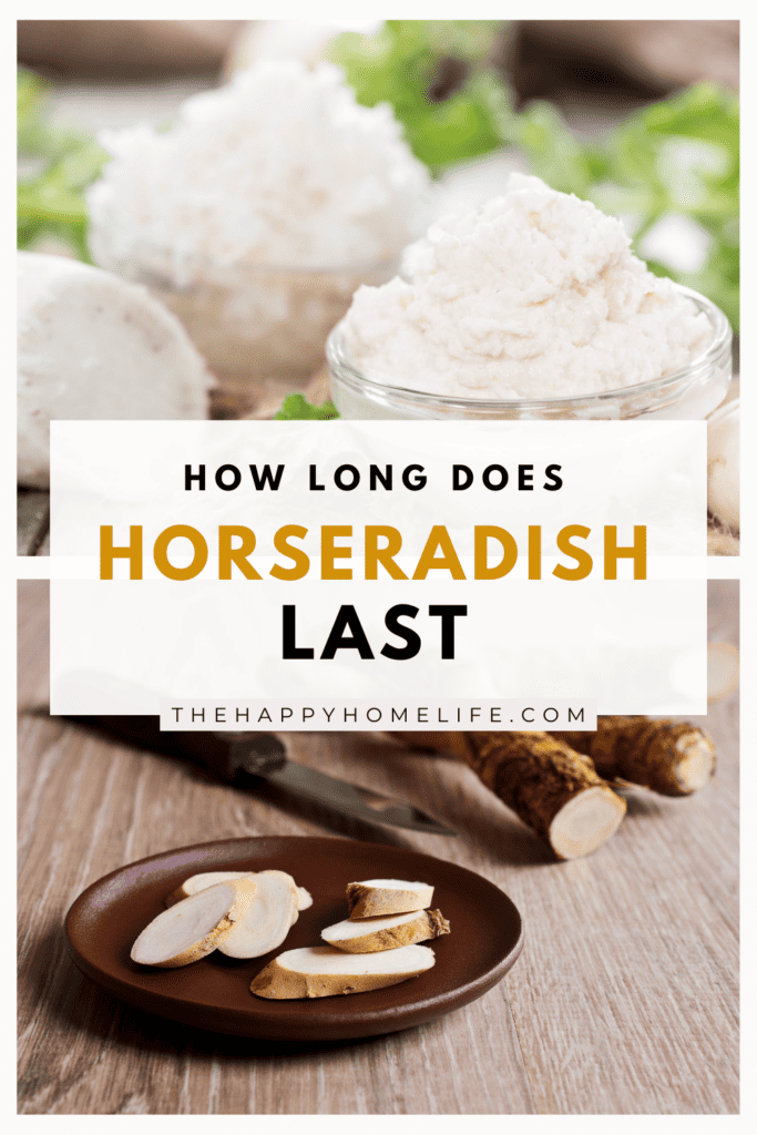 images of homemade horseradish sauce and fresh horseradish with text overlay asking how long does horseradish last