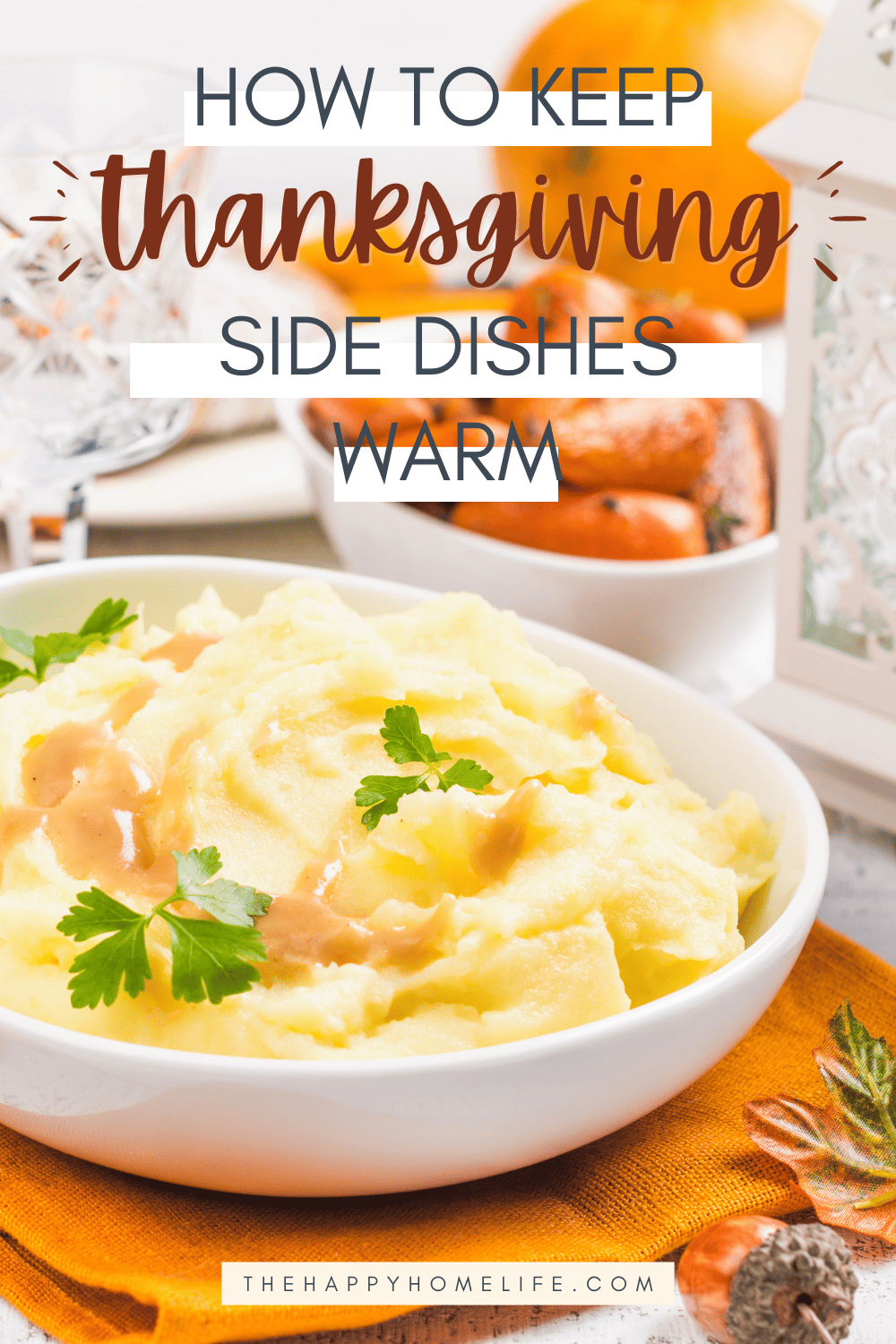 How to Keep Thanksgiving Sides Warm A Guide to A Deliciously Toasty Feast The Happy Home Life