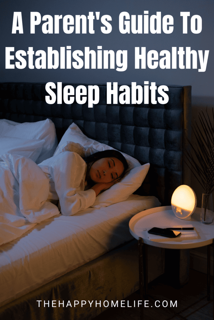 a woman sleeping peacefully in her bed with text: "A Parent's Guide To Establishing Healthy Sleep Habits"