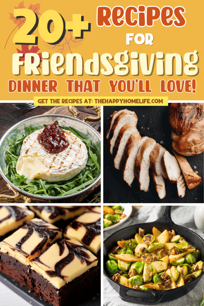 A pinterest image of different Friendsgiving recipes, with the text - 20+ Recipes For Friendsgiving Dinner That You'll Love! The site's link is also included in the image.