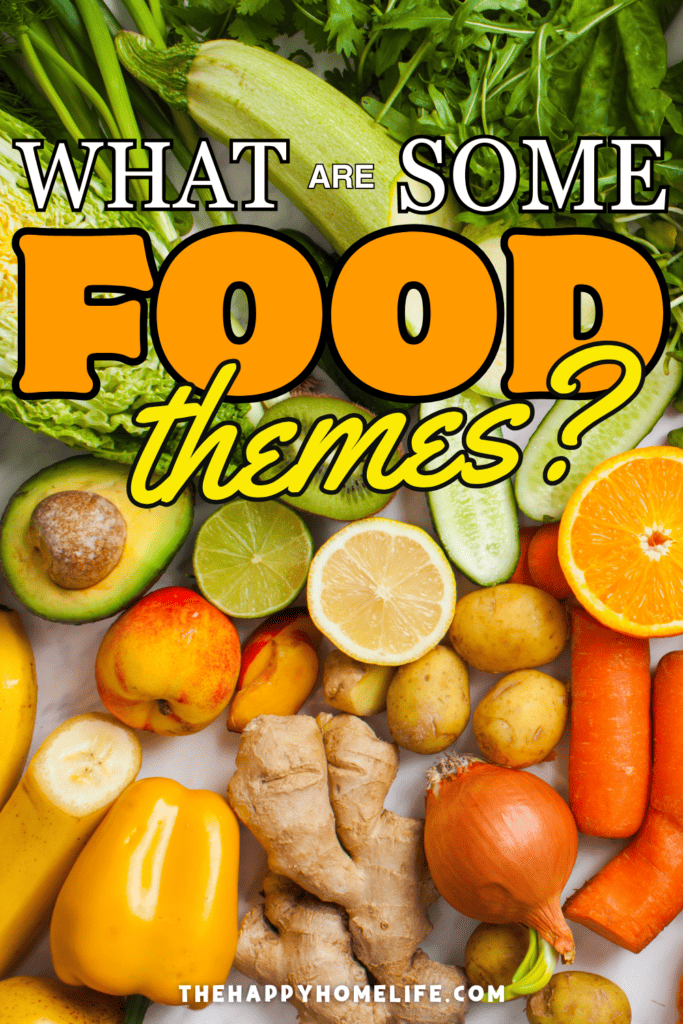 Image of vegetables and fruits with color themes and text: "what are some Food Themes"