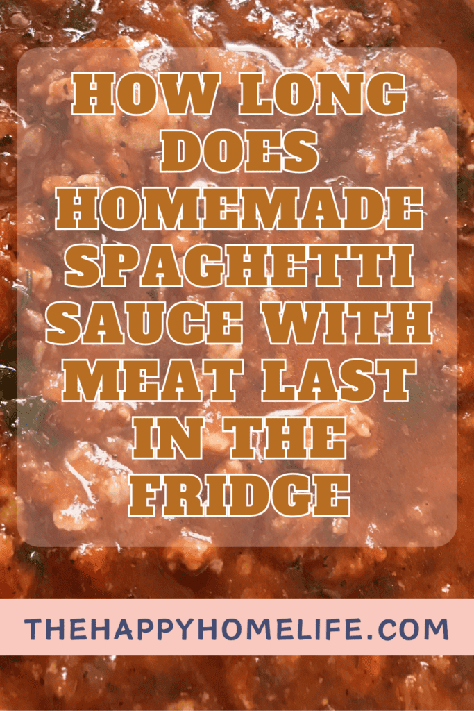A pinterest image of spaghetti sauce in the background, with the text - How Long Does Homemade Spaghetti Sauce With Meat Last in the Fridge. The site's link is also included in the image.