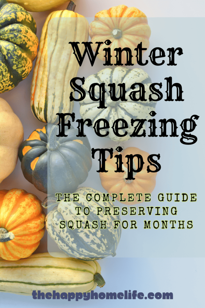 A pinterest image of different winter squash varieties in the background with the text - Winter Squash Freezing Tips: The Complete Guide to Preserving Squash for Months. The site's link is also included in the image.