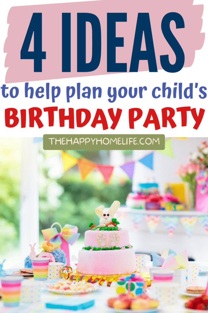 an image of a birthday party with text: "4 Ideas to Help Plan Your Child's Birthday Party
