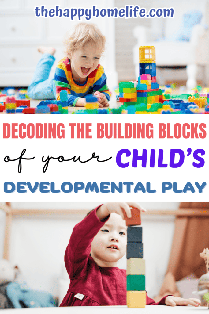 collage of kids playing blocks with text: "Decoding the Building Blocks of Your Child's Developmental Play"