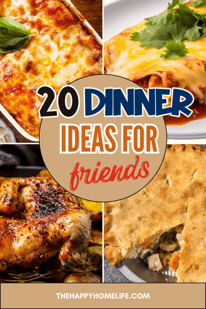 a collage image of dinner ideas for friends with text overlay