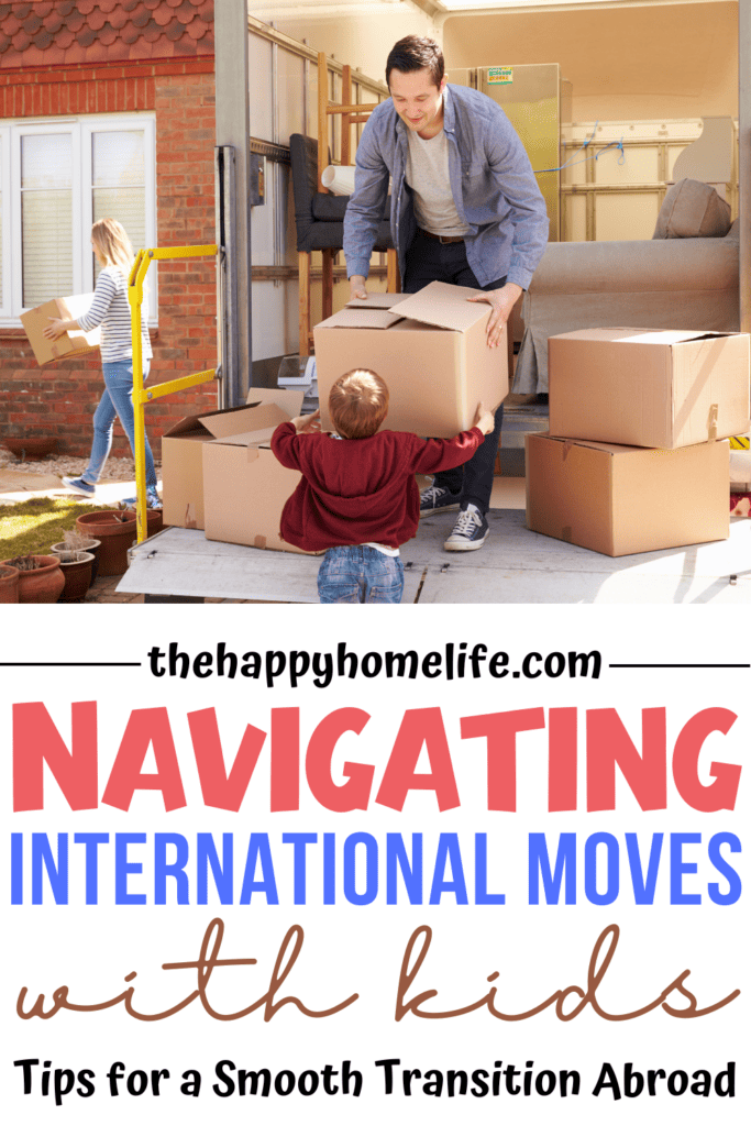 Family Unpacking Moving in Boxes with text: "Navigating International Moves with kids: Tips for a Smooth Transition Abroad"
