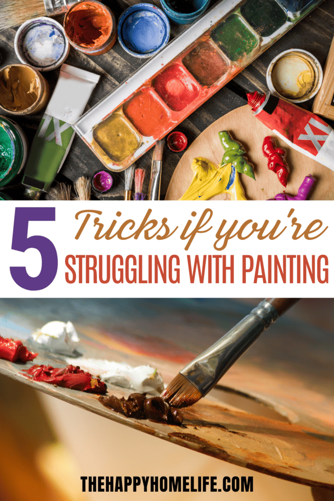 collage image with text: "5 Tricks If You're Struggling With Painting"