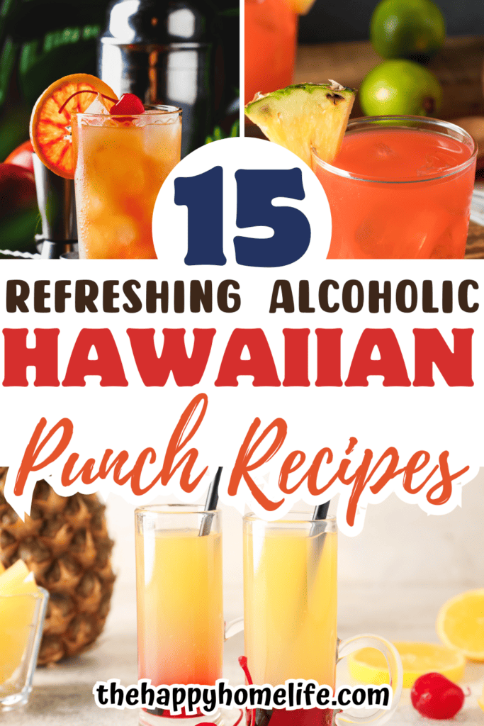 collage image of Alcoholic Hawaiian Recipes with text " 15 Refreshing alcoholic Hawaiian Punch recipes