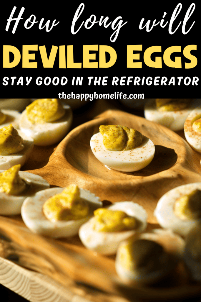 deviled eggs on a wooden platter with text: "How Long Will Deviled Eggs Stay Good In The Refrigerator"