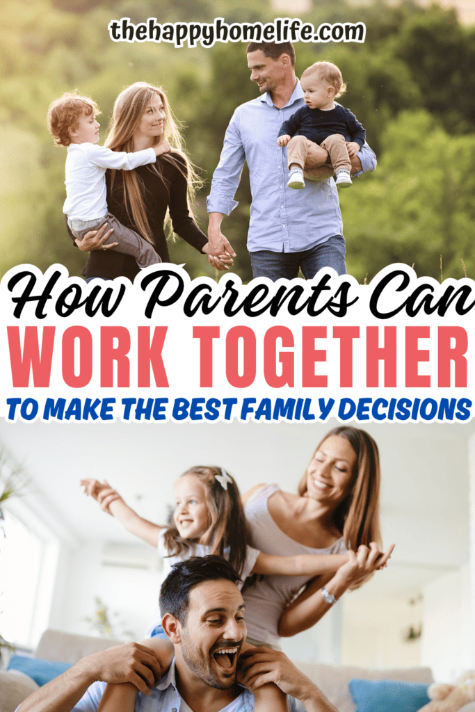 a collage image of happy family with text: "How Parents Can Work Together to Make the Best Family Decisions"
