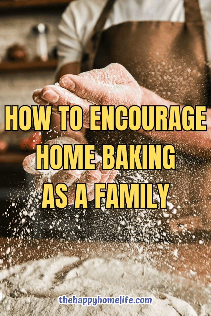 a man hand baking with text: "How To Encourage Home Baking As A Family"