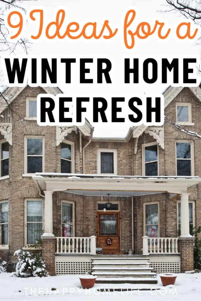 snowy house with text: "9 Ideas for a Winter Home Refresh"